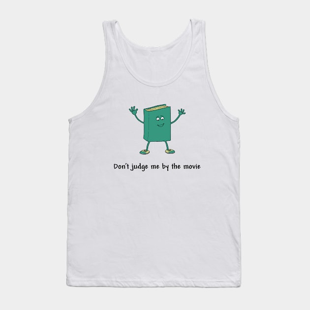 Don't Judge a Book By the Movie Tank Top by numpdog